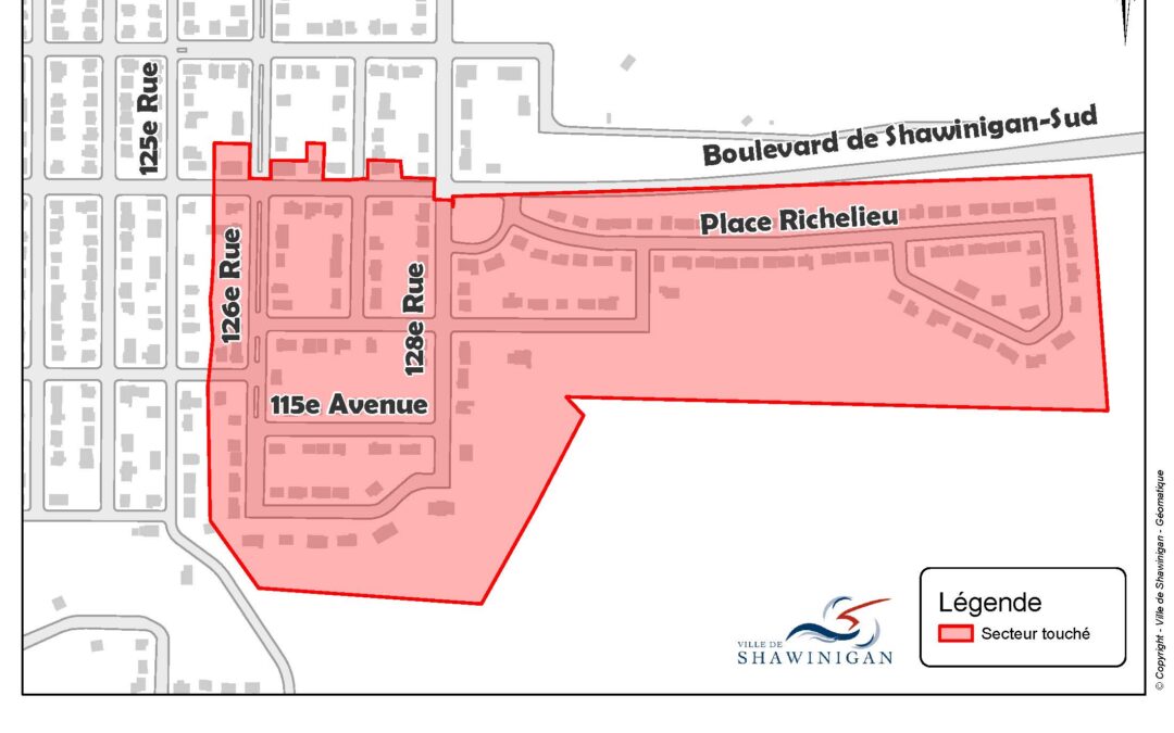 COUPURE D’EAU ET AVIS D’ÉBULLITION PRÉVENTIF au sud du boulevard de Shawinigan-Sud entre la 126e Rue et la place Richelieu.