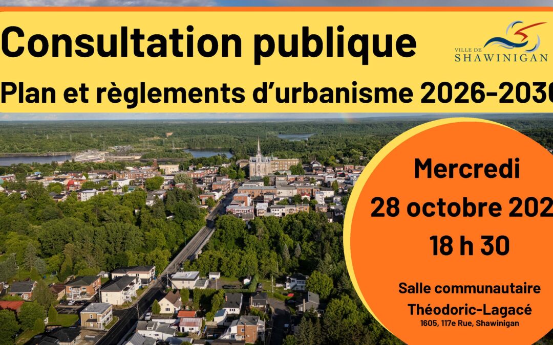 La population invitée à une consultation le 28 octobre : Révision du plan et des règlements d’urbanisme